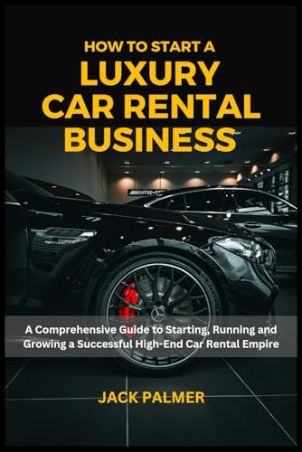 How to Start a Luxury Car Rental: A Comprehensive Guide to Starting, Running and Growing a Successful High-End Car Rental Empire ProductsLogo